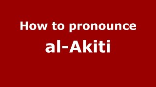 How to pronounce Al-Akiti