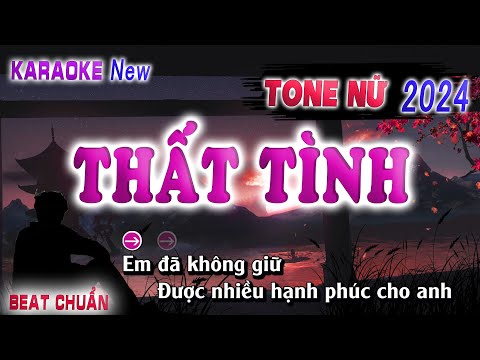 Thất Tình Karaoke Tone Nữ 2024 Beat Chuẩn song nhien karaoke