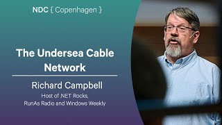 The Undersea Cable Network - Richard Campbell - NDC Copenhagen 2025