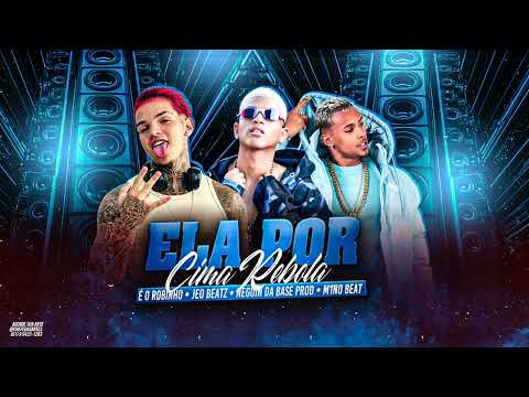ELA POR CIMA REBOLA - EO ROBINHO - JEO BEATZ - NEGUIN DA BASE - PROD: M1 NO BEAT