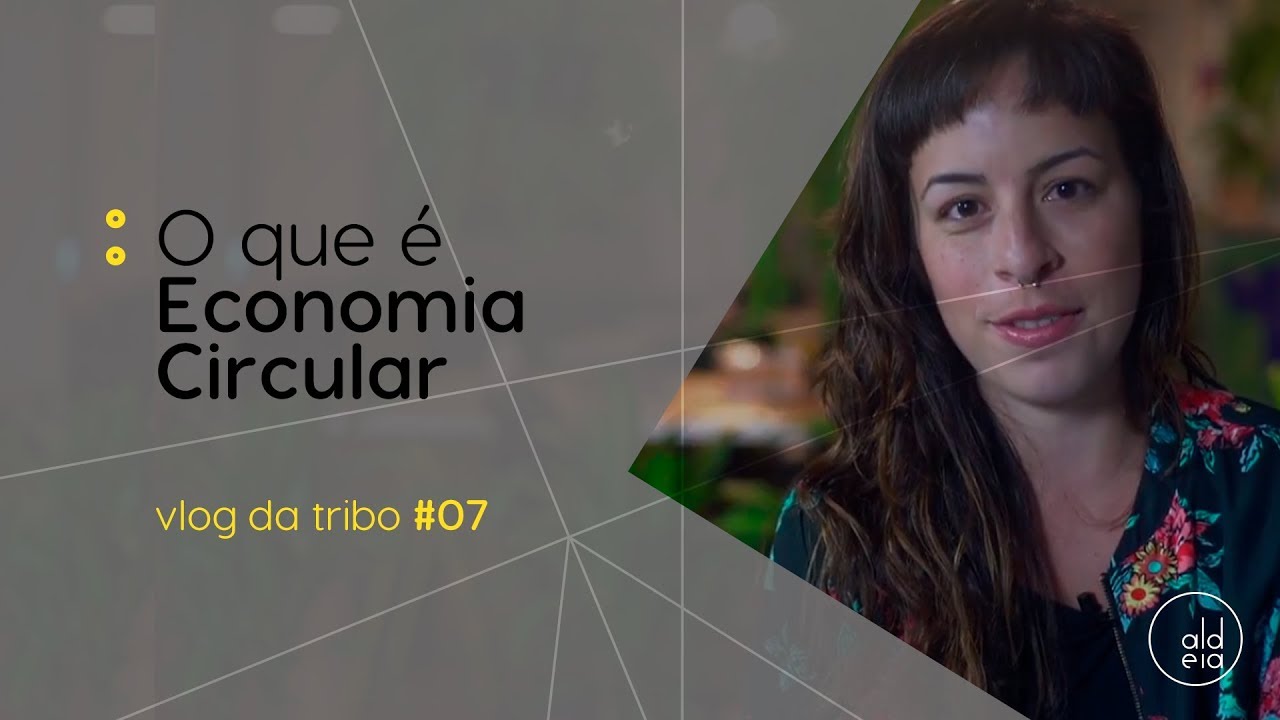 O QUE É ECONOMIA CIRCULAR E POR QUE VOCÊ PRECISA SABER DISSO | Vlog da Tribo #7