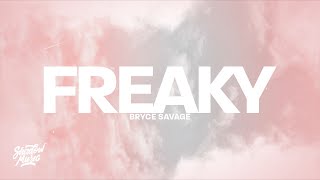 Bryce Savage - Freaky (Lyrics)