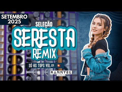 SELEÇÃO SERESTA REMIX PRA PAREDÃO 🎶 - SÓ AS TOPS VOL.01 💥- SETEMBRO 2025 🆕 | Rannyel Remix 🔥