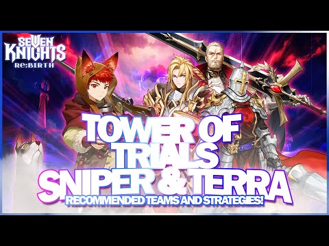 SNIPPER, TERRA TRIO ~Tower of Trials BOSS GUIDE (Part 7)~ | Seven Knights Re:BIRTH
