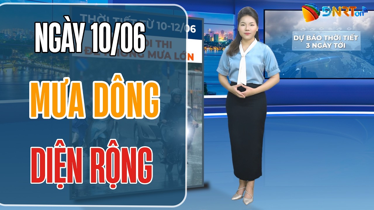 Dự báo thời tiết 10-12/06 | Kỳ thi tốt nghiệp THPT năm 2026 mưa dông diện rải rác
