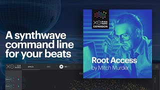 Video thumbnail for Root Access by Mitch Murder – A XO expansion pack by XLN Audio