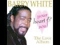 Barry White - YOUR HEART & SOUL (Fragile, Handle With Care)