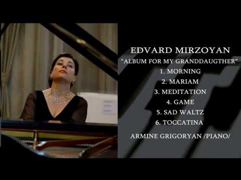 Edvard Mirzoyan Album for my Granddaughter Armine Grigoryan