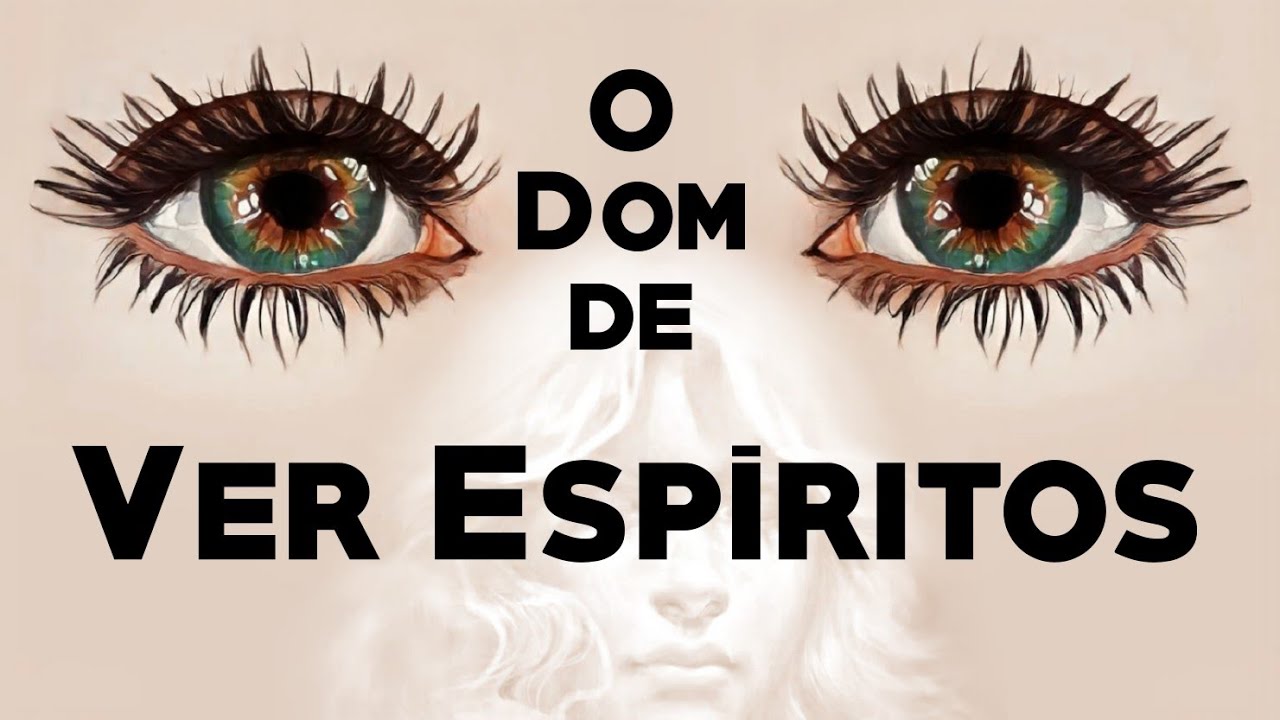 o Dom de ver Espíritos