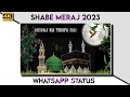 Shabe Meraj Mubarak Status 2023 Shabe Meraj Full Screen Status Shabe Meraj Status 4k Status
