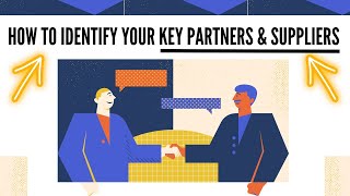 How to Identify your KEY Partners and Suppliers for Your Business