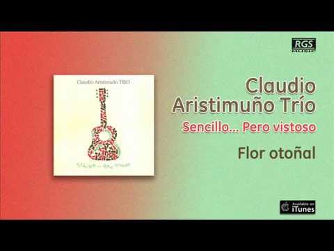 Claudio Aristimuño Trío / Sencillo... pero vistoso - Flor otoñal