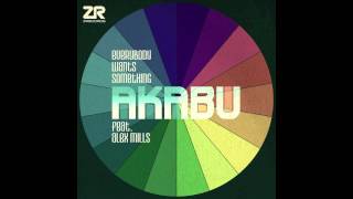 Akabu feat Alex Mills - Everybody Wants Something (Akabu Warehouse Mix)