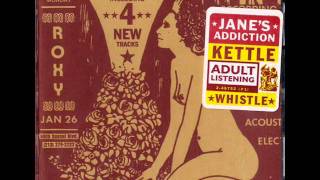 Jane&#39;s Addiction - Kettle.Whistle