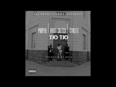 Proper X Rhuff Sketch X Streetz -TJO TJO (Produced by MULA)