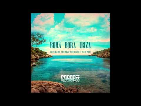 Victor Perez, Vicente Ferrer, Nicky Malone, Siri Uman - Bora Bora Ibiza (Original Mix)