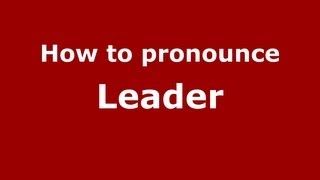 How to pronounce Leader
