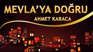 İlahi - Ahmet Karaca - Hep Gönül Yap, Hiç Ağlatma,  Sen Yürü Mevlaya Doğru