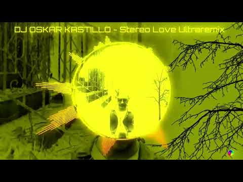 DJ OSKAR KASTILLO - Stereo Love Ultraremix