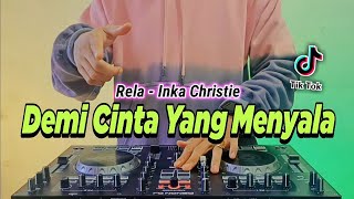 Download lagu DJ DEMI CINTA YANG MENYALA REMIX FULL BASS VIRAL TIKTOK TERBARU 2022 DJ RELA INKA CHRISTIE mp3
