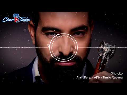 Shorcito - Alain Pérez​ - ADN - Timba Cubana 2018