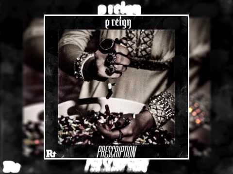 P Reign - Prescription (Freestyle)