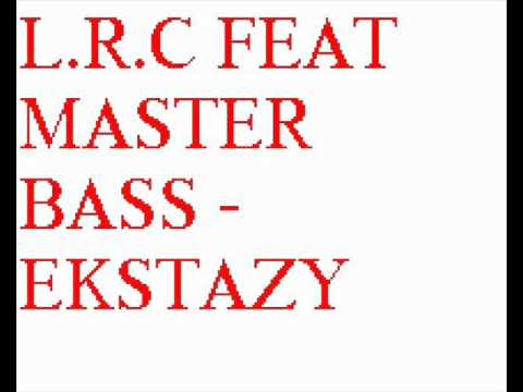 L.R.C FEAT MASTER BASS - EKSTAZY.wmv