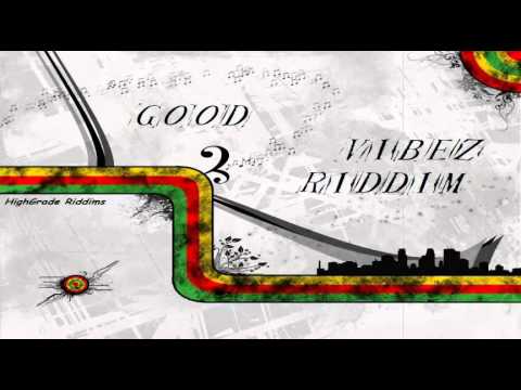 HighGrade Riddims - Good Vibez