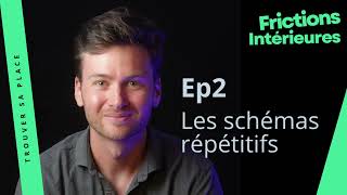 Ep 2 - Les schémas répétitifs - Le pouvoir de l'inconscient