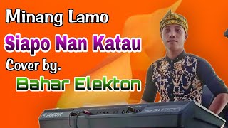 Download lagu Siapo Nan Katau (Cover Bahar Elekton - Minang Lamo) mp3 Download lagu Siapo Nan Katau (Cover Bahar Elekton - Minang Lamo) mp3