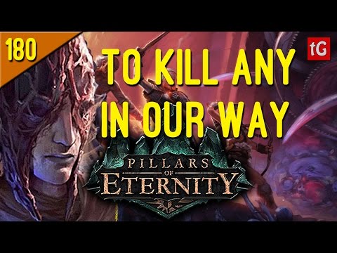 [Let's Play Pillars of Eternity Path of the Damned S1#180] We're Here to Kill Anyone in Our Way.