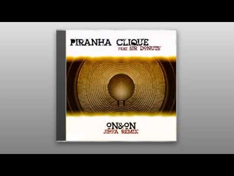 Piranha Clique Feat. Sir Donuts - OnAndOn (Jihfa Remix)