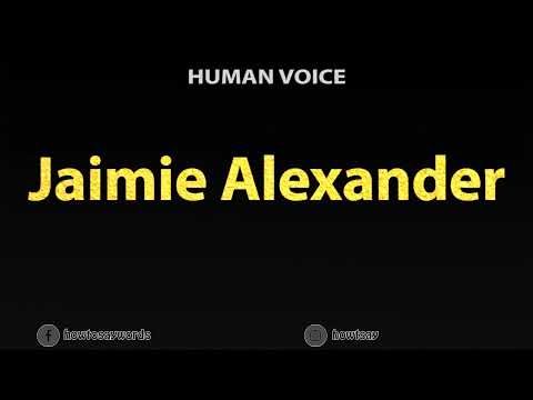 How To Pronounce Jaimie Alexander