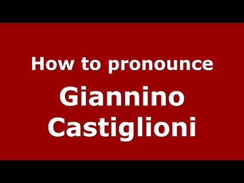 How to pronounce Giannino Castiglioni (Italian/Italy) - PronounceNames.com