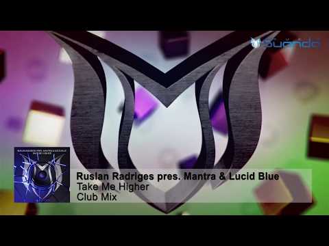 Ruslan Radriges pres. MANTRA & Lucid Blue - Take Me Higher (Club Mix)