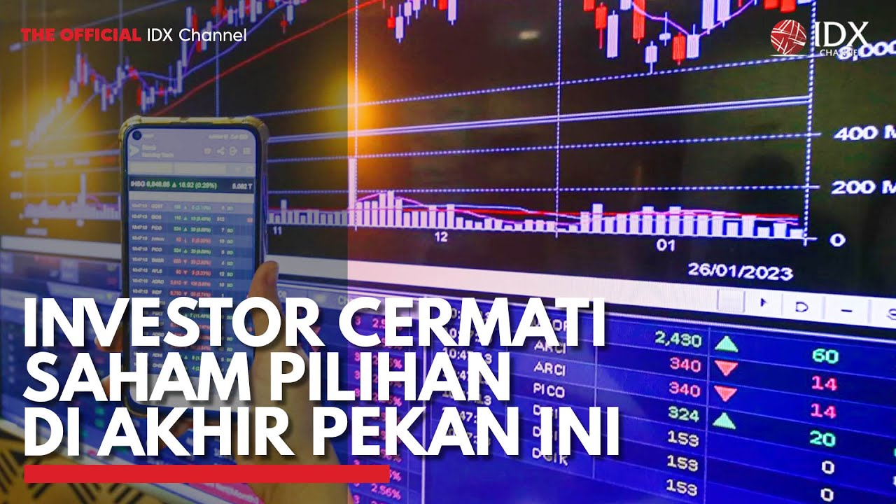 Investor Cermati Saham Pilihan di Akhir Pekan ini | IDX CHANNEL