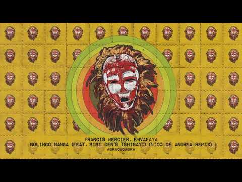 Francis Mercier, Emvafaya - Bolingo Nanga ft  Bibi Den’s Tshibayi (Nico de Andrea Rmx) (ABRACADABRA)