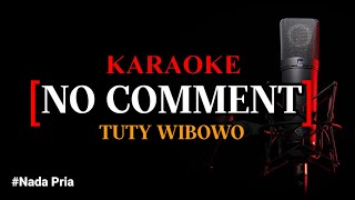 Download lagu Karaoke No Comment (version)  - Tuty Wibowo nada pria mp3