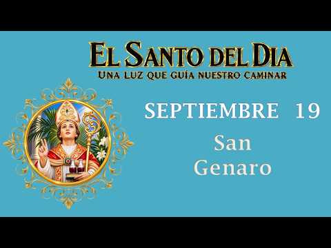 SEPTIEMBRE 19 /  SAN GENARO /EL SANTO DEL DIA