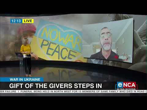 War in Ukraine Gift of the Givers steps in