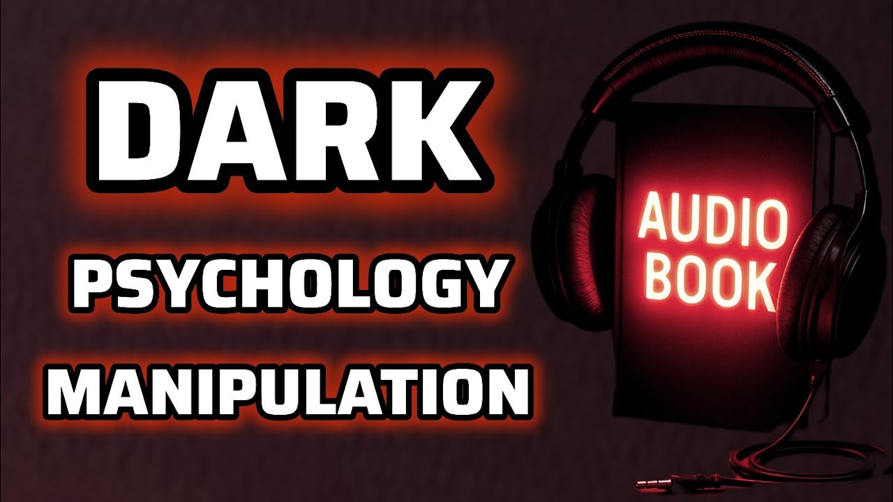 Dark Psychology And Manipulation - Full Audiobook