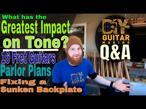 Q&A | What has the Greatest Impact on Tone, 16 Fret Guitars, Parlor Plans, Fixing a Sunken Backplate