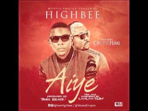HighBee FT Oritse Femi Aiye Prod By T mix
