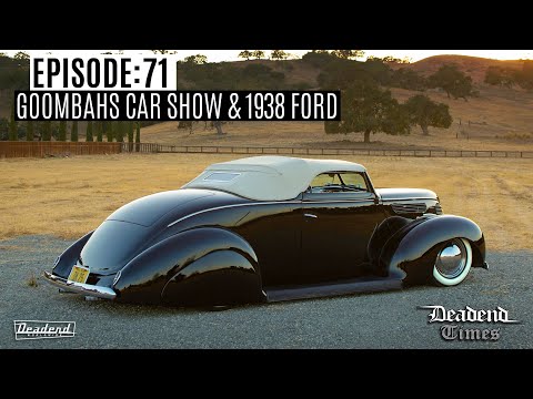 Deadend Times - Episode:71 - Goombahs CC Car Show & 1938 Ford