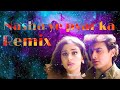 Nasha Ye Pyar Ka Remix