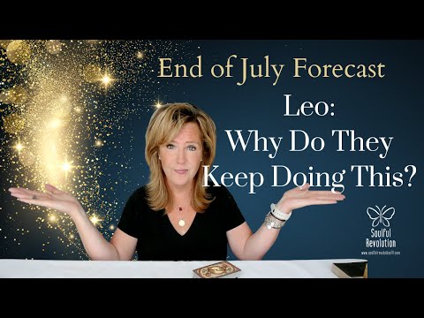 Leo : Why Do They Keep Doing This? | End of July 2023 Zodiac Tarot Reading