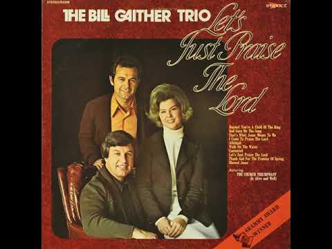 Bill Gaither Trio Let's Just Praise The Lord