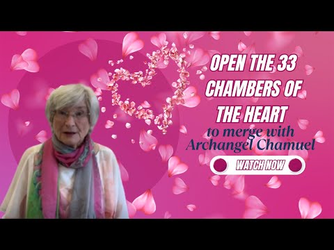 Open the 33 Chambers of the heart to merge with archangel Chamuel