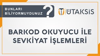 Barkod Okuyucu İle Sevkiyat İşlemleri