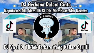 Download lagu DJ KEPUTUSANMU MEMILIH SI DIA!! DJ GERHANA DALAM CINTA VIRAL DI TIKTOK TERBARU YANG KALIAN CARII!! mp3